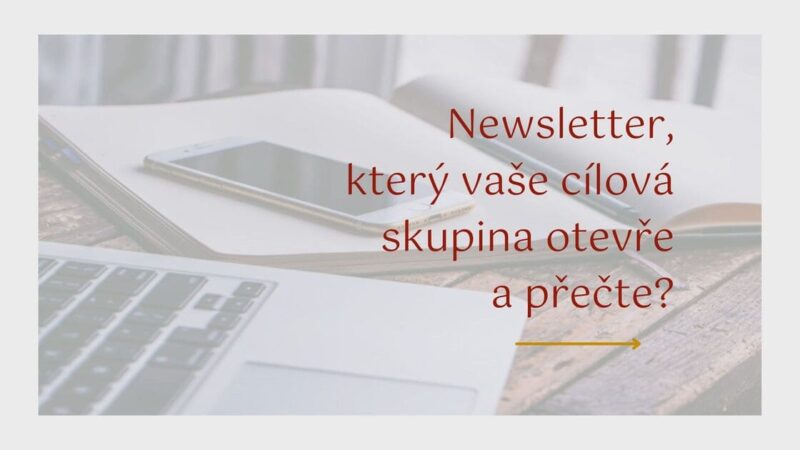 Jak napsat newsletter, který vaše cílová skupina otevře a přečte? Andrea Vaňková