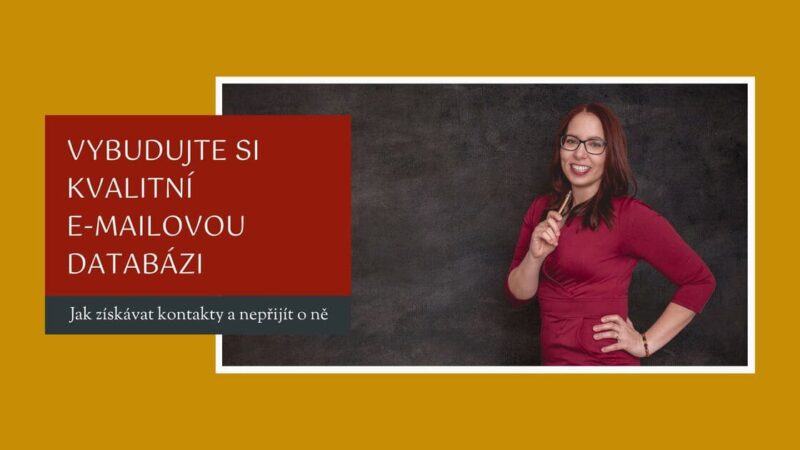 Vybudujte si kvalitní e-mailovou databázi: Jak získávat kontakty a nepřijít o ně Andrea Vaňková